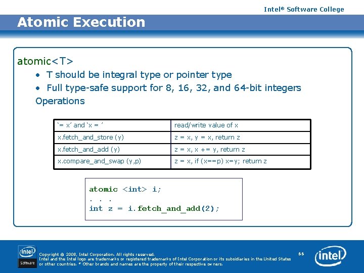 Intel® Software College Atomic Execution atomic<T> • T should be integral type or pointer