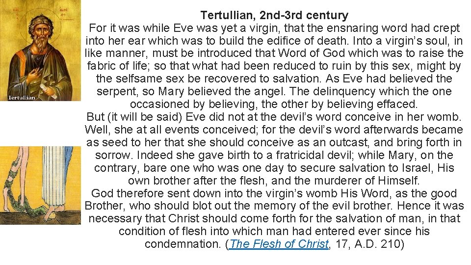 Tertullian, 2 nd-3 rd century For it was while Eve was yet a virgin,