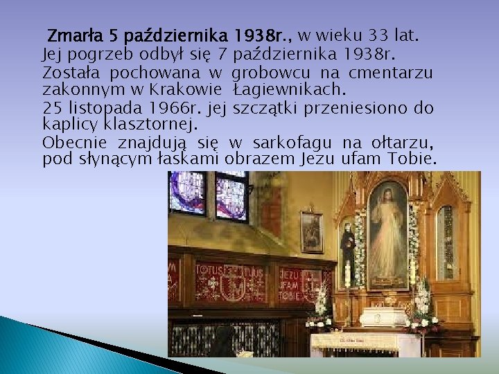 Zmarła 5 października 1938 r. , w wieku 33 lat. Jej pogrzeb odbył się