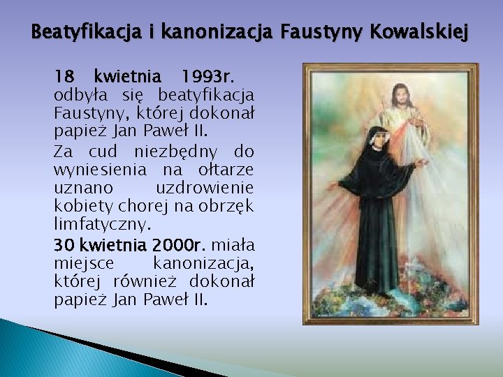 Beatyfikacja i kanonizacja Faustyny Kowalskiej 18 kwietnia 1993 r. odbyła się beatyfikacja Faustyny, której