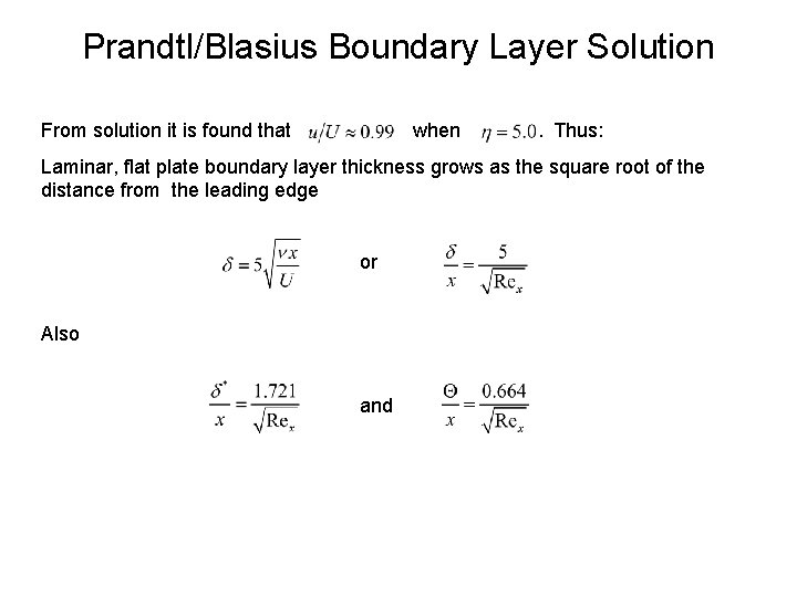 Prandtl/Blasius Boundary Layer Solution From solution it is found that when . Thus: Laminar,