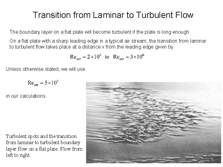 Transition from Laminar to Turbulent Flow The boundary layer on a flat plate will