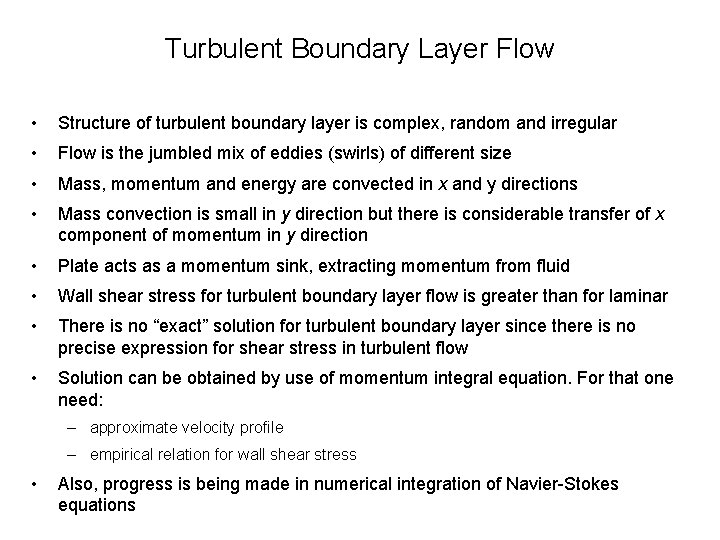 Turbulent Boundary Layer Flow • Structure of turbulent boundary layer is complex, random and