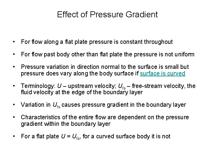 Effect of Pressure Gradient • For flow along a flat plate pressure is constant