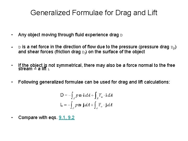 Generalized Formulae for Drag and Lift • Any object moving through fluid experience drag