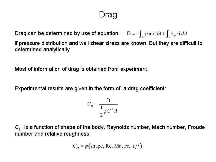 Drag can be determined by use of equation if pressure distribution and wall shear
