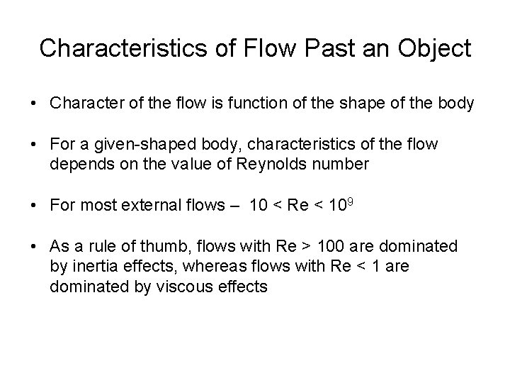 Characteristics of Flow Past an Object • Character of the flow is function of
