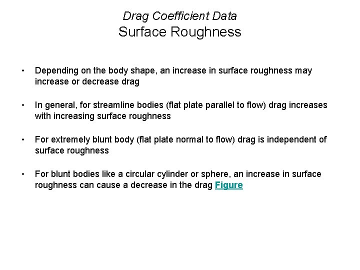 Drag Coefficient Data Surface Roughness • Depending on the body shape, an increase in