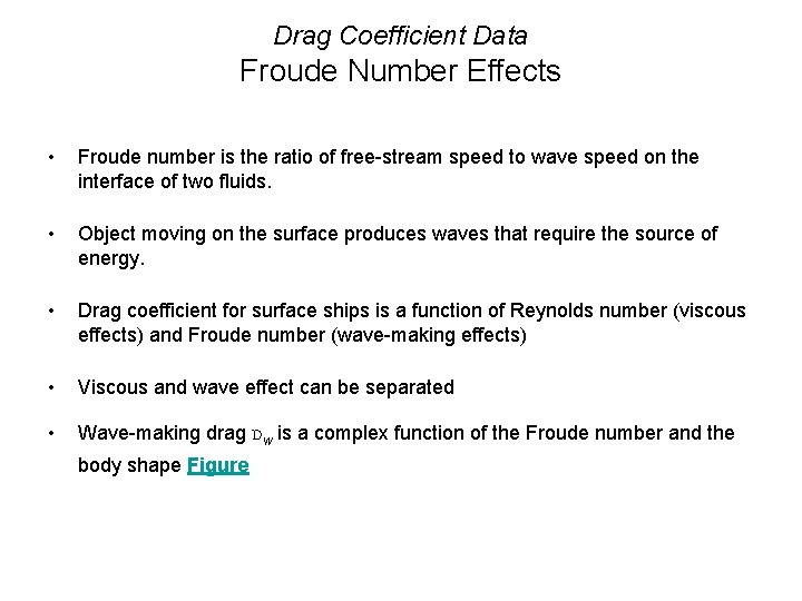 Drag Coefficient Data Froude Number Effects • Froude number is the ratio of free-stream