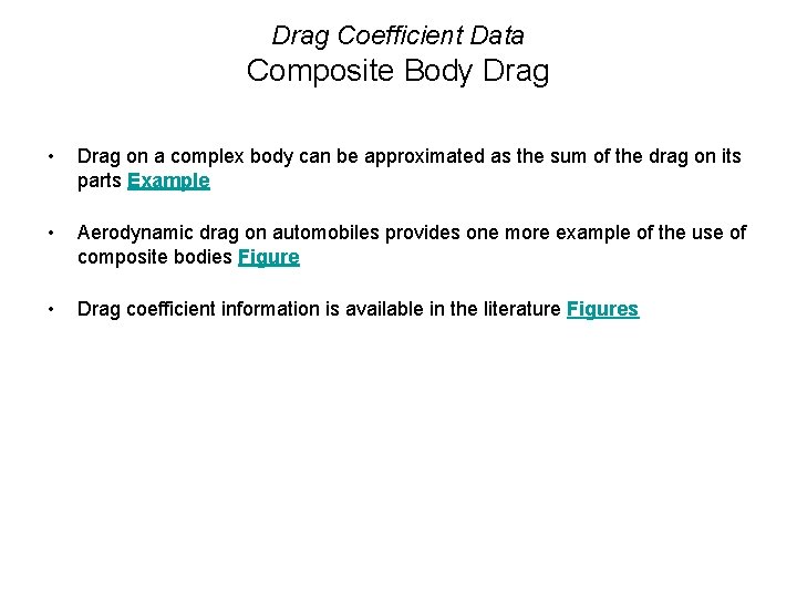 Drag Coefficient Data Composite Body Drag • Drag on a complex body can be