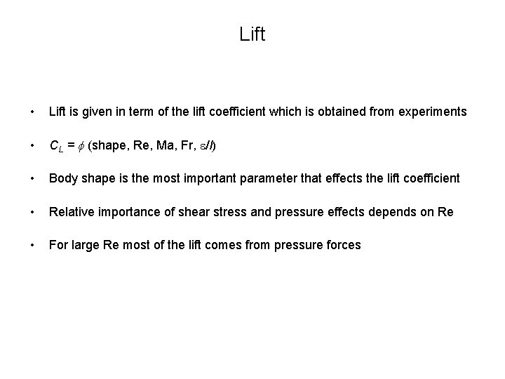 Lift • Lift is given in term of the lift coefficient which is obtained