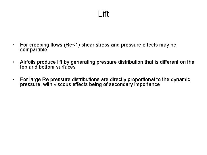 Lift • For creeping flows (Re<1) shear stress and pressure effects may be comparable