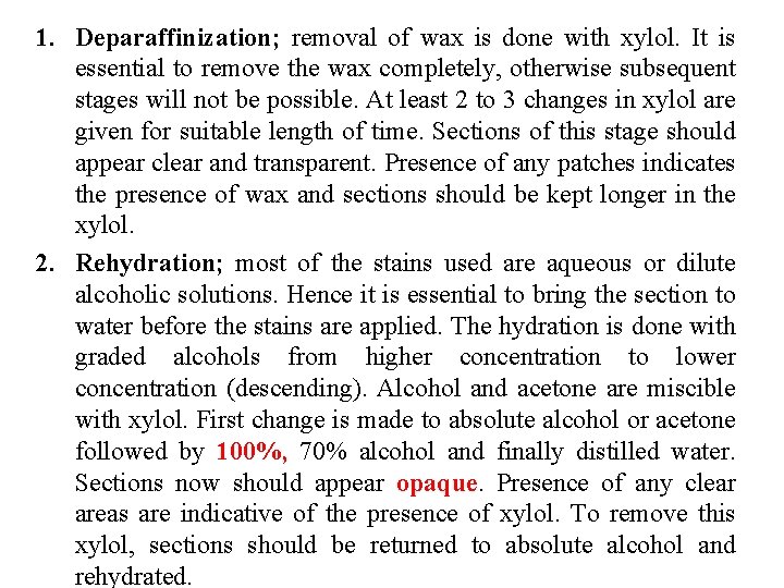 1. Deparaffinization; removal of wax is done with xylol. It is essential to remove