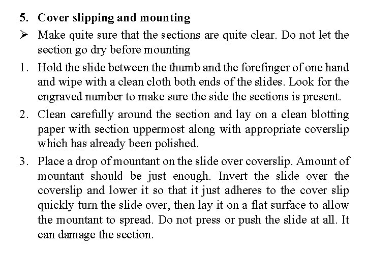 5. Cover slipping and mounting Ø Make quite sure that the sections are quite