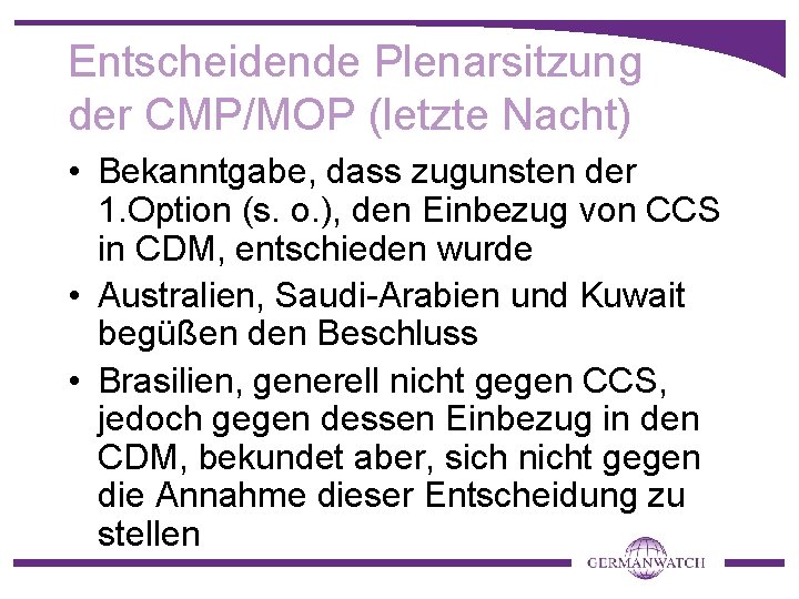 Entscheidende Plenarsitzung der CMP/MOP (letzte Nacht) • Bekanntgabe, dass zugunsten der 1. Option (s.