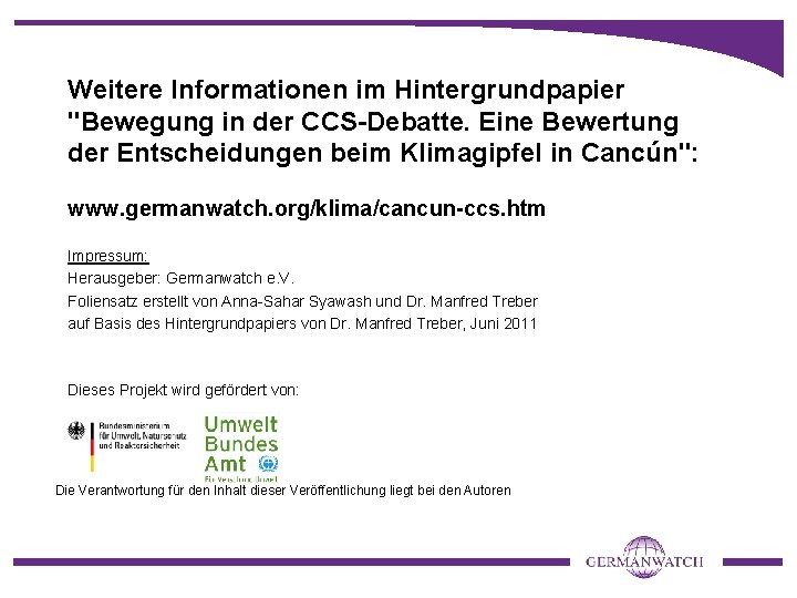 Weitere Informationen im Hintergrundpapier "Bewegung in der CCS-Debatte. Eine Bewertung der Entscheidungen beim Klimagipfel