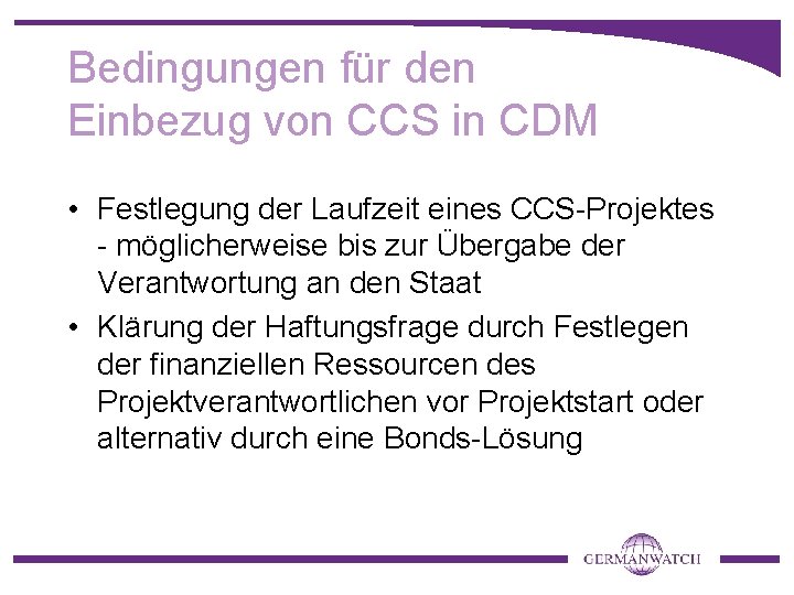 Bedingungen für den Einbezug von CCS in CDM • Festlegung der Laufzeit eines CCS-Projektes