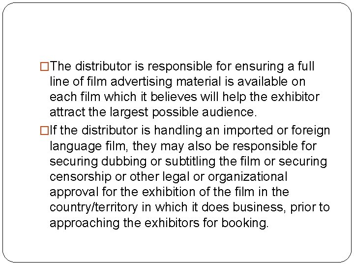 �The distributor is responsible for ensuring a full line of film advertising material is