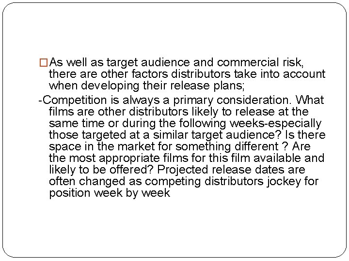 �As well as target audience and commercial risk, there are other factors distributors take