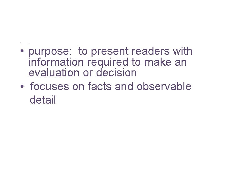 • • • purpose: to present readers with information required to make an • • • purpose: to present readers with information required to make an