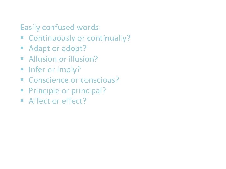 Easily confused words: § Continuously or continually? § Adapt or adopt? § Allusion or Easily confused words: § Continuously or continually? § Adapt or adopt? § Allusion or