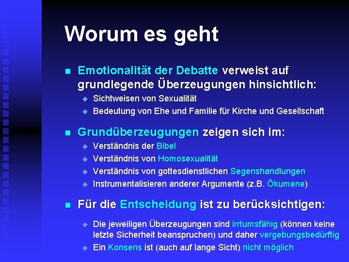 Worum es geht n Emotionalität der Debatte verweist auf grundlegende Überzeugungen hinsichtlich: u u