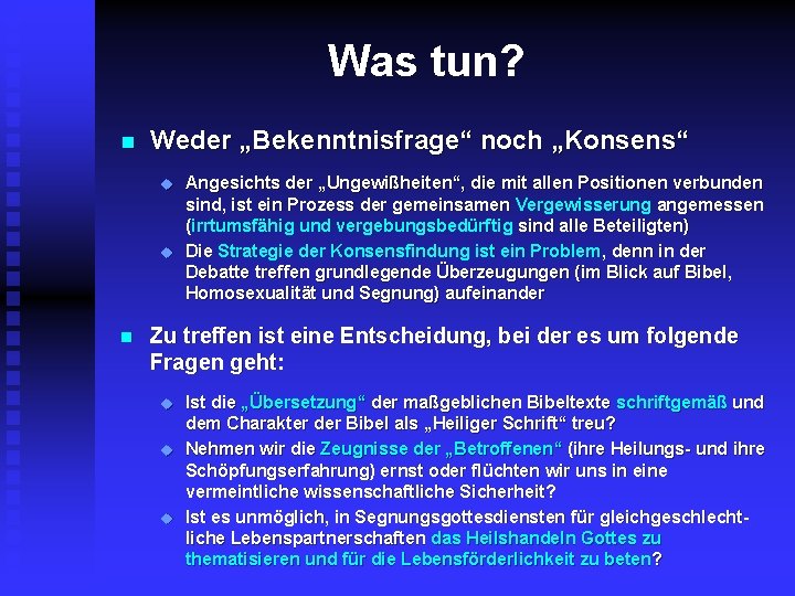 Was tun? n Weder „Bekenntnisfrage“ noch „Konsens“ u u n Angesichts der „Ungewißheiten“, die