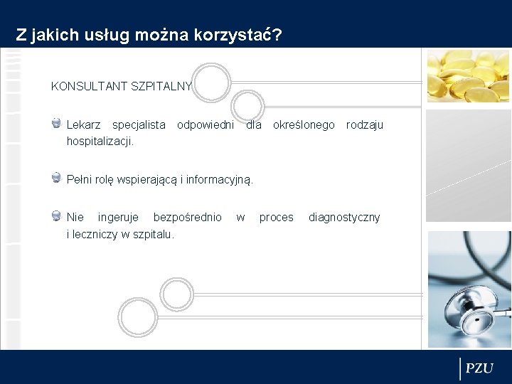 Z jakich usług można korzystać? KONSULTANT SZPITALNY Lekarz specjalista hospitalizacji. odpowiedni dla określonego rodzaju