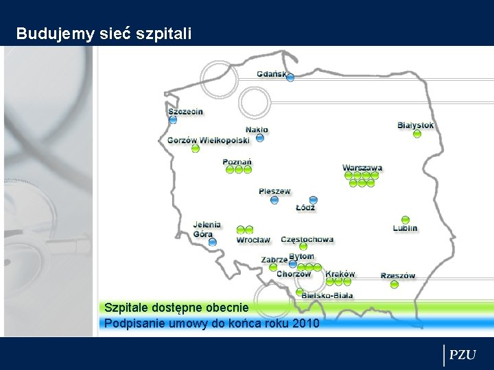 Budujemy sieć szpitali Szpitale dostępne obecnie Podpisanie umowy do końca roku 2010 