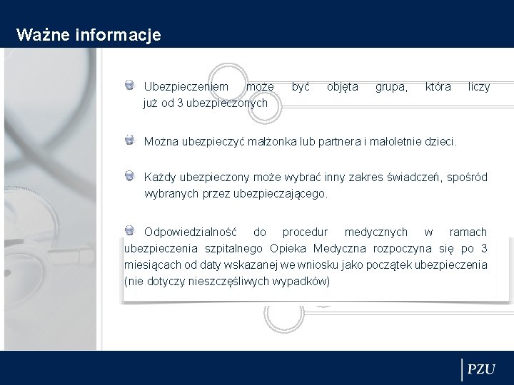 Ważne informacje Ubezpieczeniem może już od 3 ubezpieczonych być objęta grupa, która liczy Można