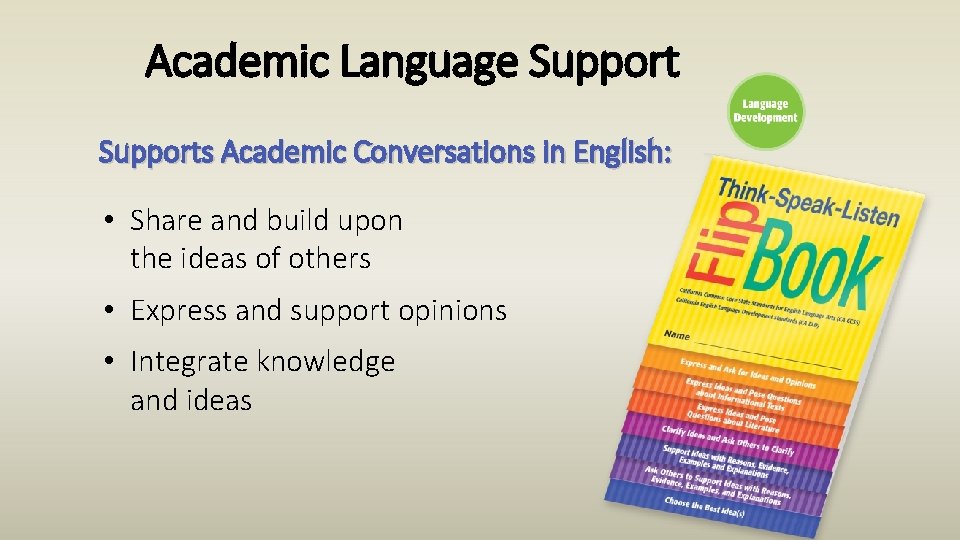 Academic Language Supports Academic Conversations in English: • Share and build upon the ideas