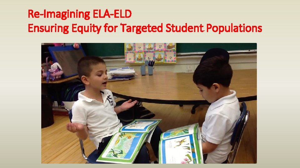 Re-Imagining ELA-ELD Ensuring Equity for Targeted Student Populations 