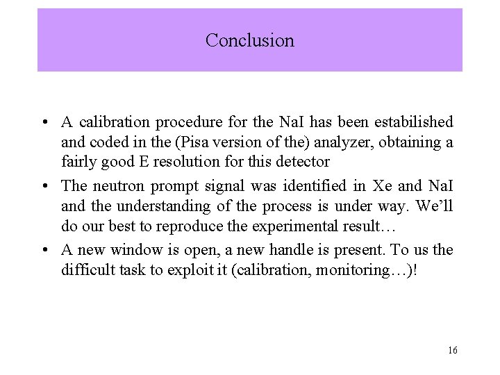 Conclusion • A calibration procedure for the Na. I has been estabilished and coded