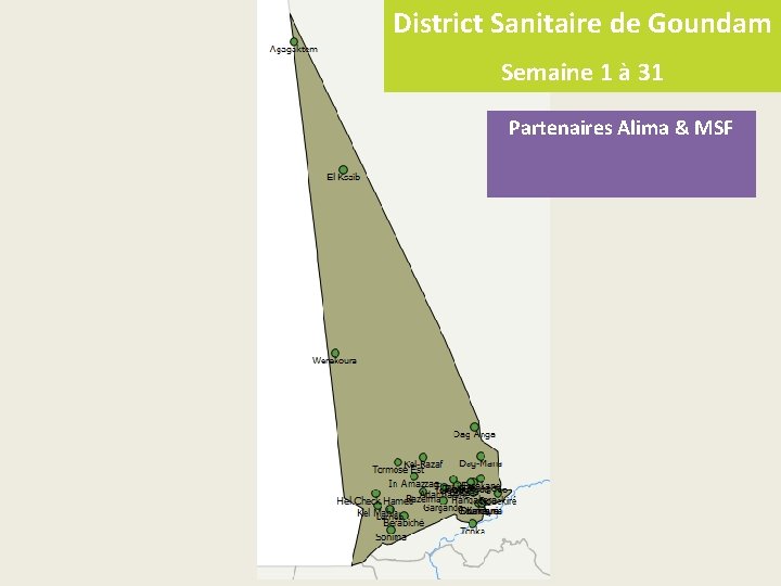 District Sanitaire de Goundam Semaine 1 à 31 Partenaires Alima & MSF 