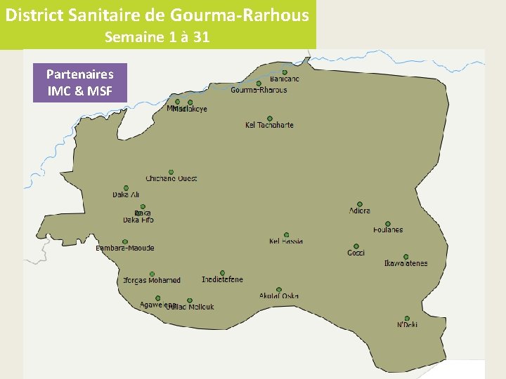 District Sanitaire de Gourma-Rarhous Semaine 1 à 31 Partenaires IMC & MSF 