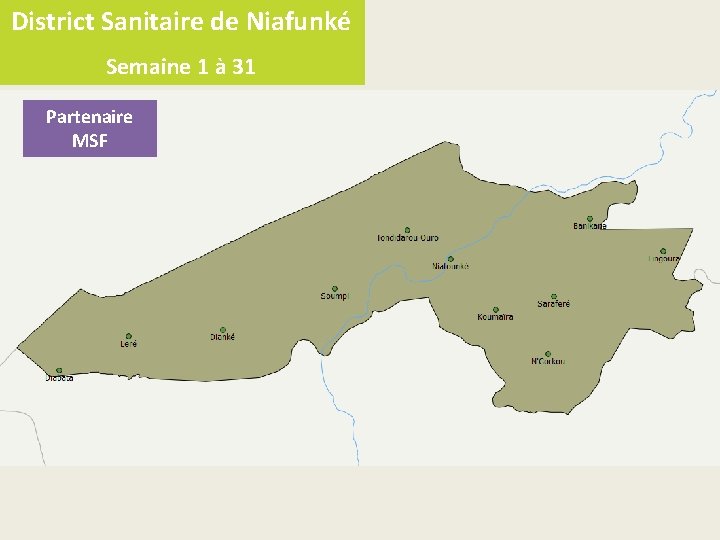 District Sanitaire de Niafunké Semaine 1 à 31 Partenaires Partenaire IMC & MSF 