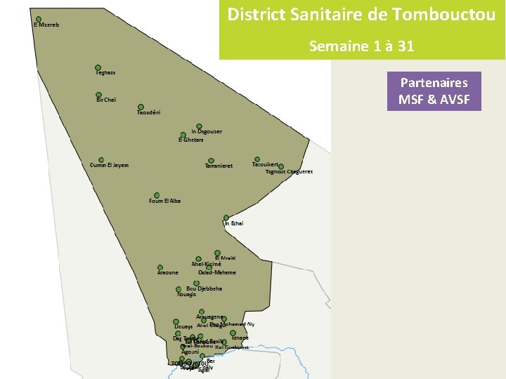 District Sanitaire de Tombouctou Semaine 1 à 31 Partenaires MSF & AVSF 