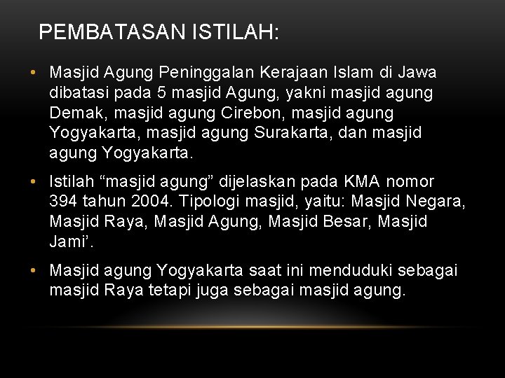 PEMBATASAN ISTILAH: • Masjid Agung Peninggalan Kerajaan Islam di Jawa dibatasi pada 5 masjid