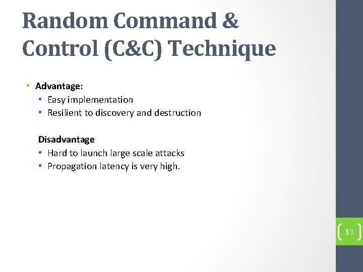 Random Command & Control (C&C) Technique • Advantage: • Easy implementation • Resilient to