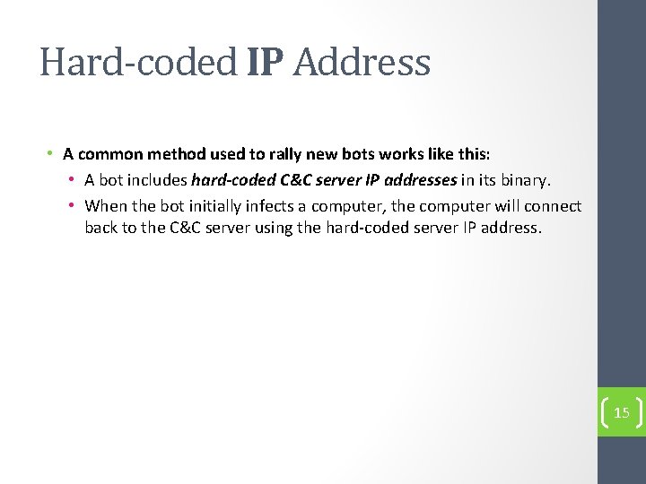 Hard-coded IP Address • A common method used to rally new bots works like