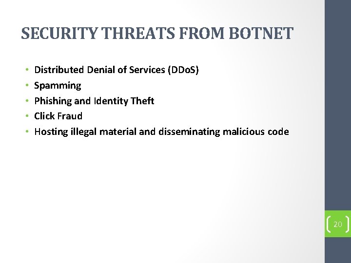 SECURITY THREATS FROM BOTNET • • • Distributed Denial of Services (DDo. S) Spamming