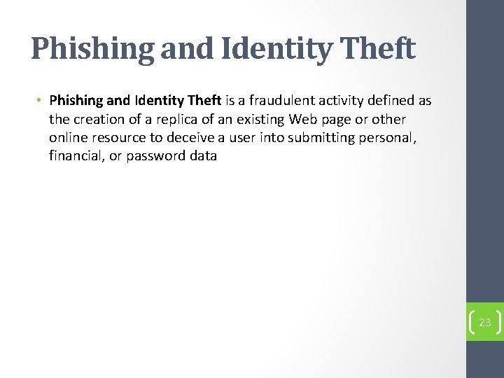 Phishing and Identity Theft • Phishing and Identity Theft is a fraudulent activity defined