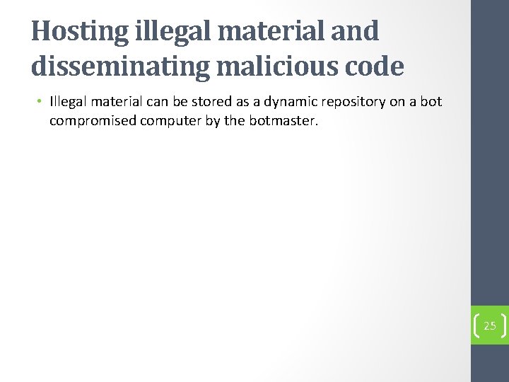 Hosting illegal material and disseminating malicious code • Illegal material can be stored as