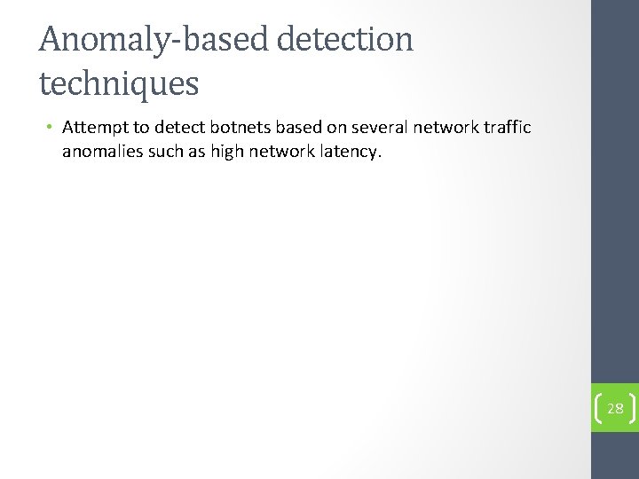 Anomaly-based detection techniques • Attempt to detect botnets based on several network traffic anomalies