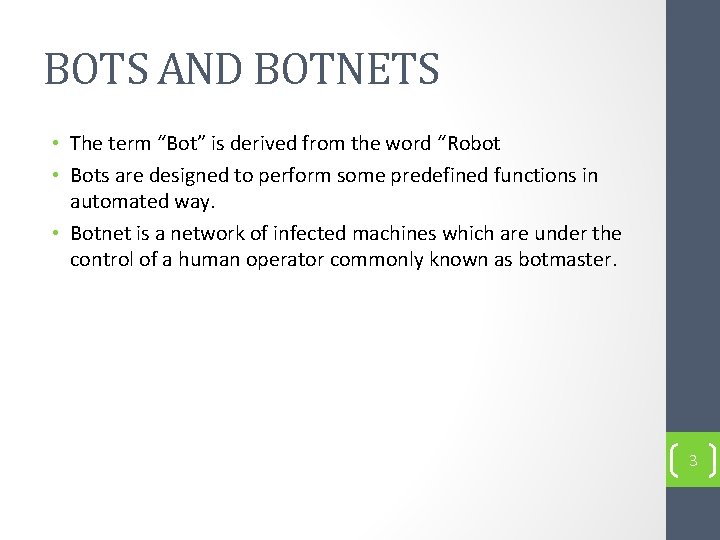 BOTS AND BOTNETS • The term “Bot” is derived from the word “Robot •