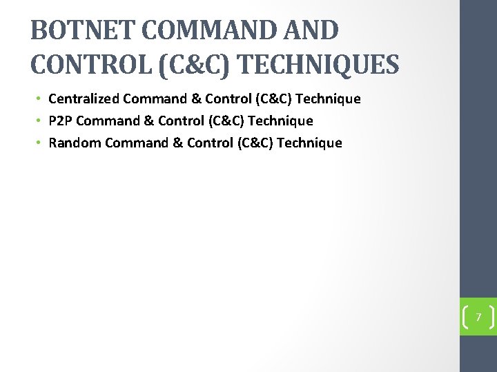 BOTNET COMMAND CONTROL (C&C) TECHNIQUES • Centralized Command & Control (C&C) Technique • P