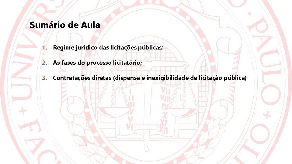 Sumário de Aula 1. Regime jurídico das licitações públicas; 2. As fases do processo