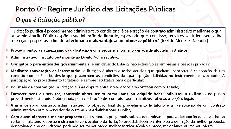 Ponto 01: Regime Jurídico das Licitações Públicas O que é licitação pública? "Licitação pública