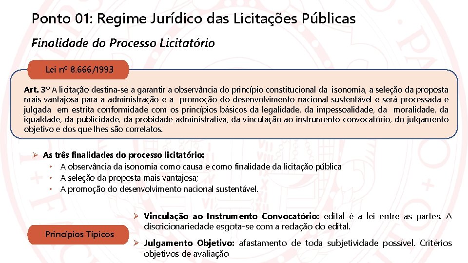 Ponto 01: Regime Jurídico das Licitações Públicas Finalidade do Processo Licitatório Lei nº 8.