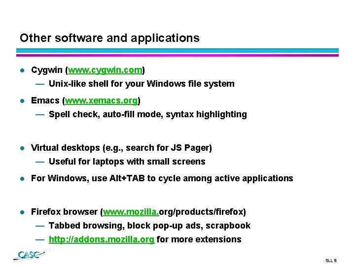 Other software and applications l Cygwin (www. cygwin. com) — Unix-like shell for your